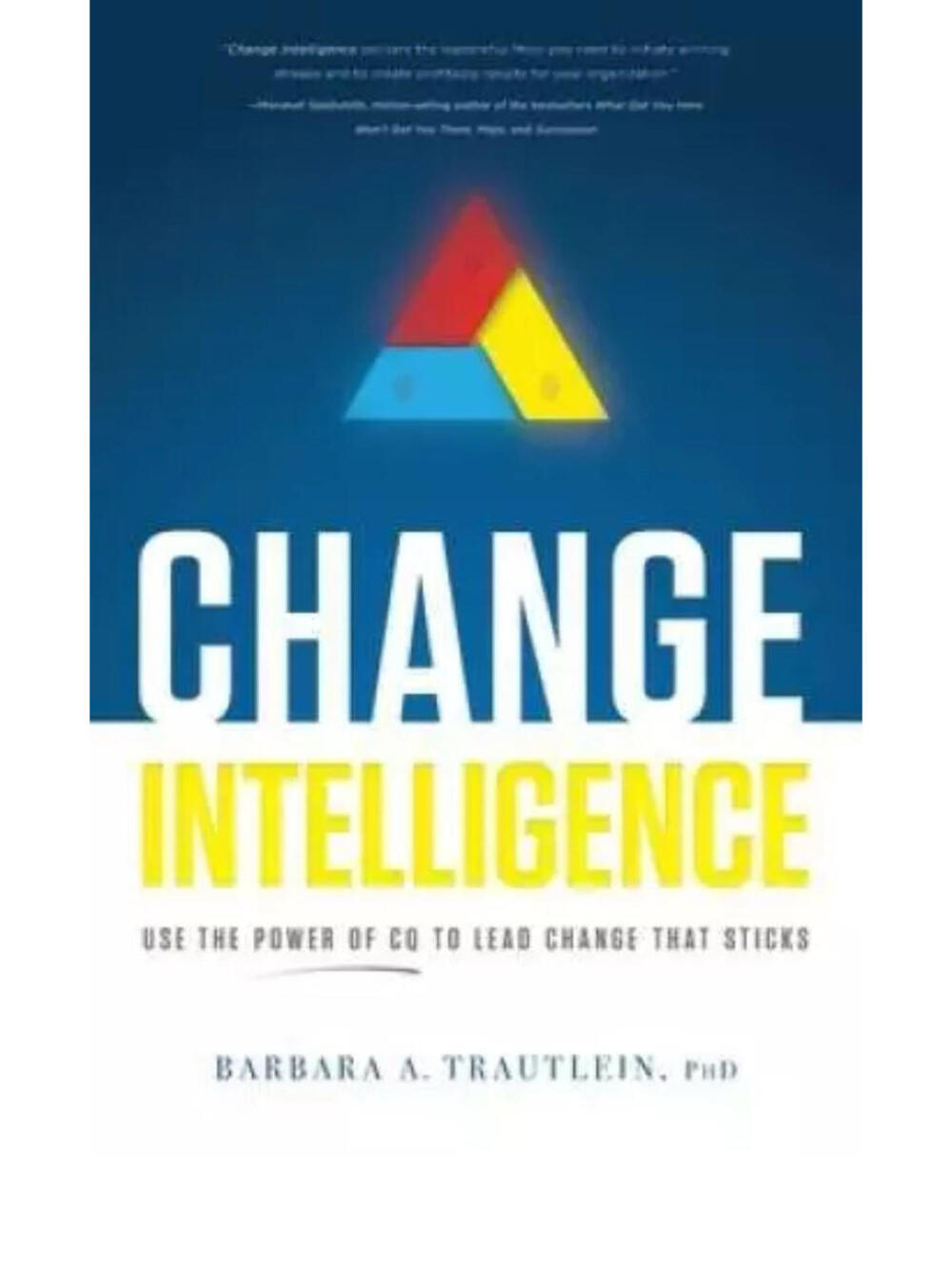 Change Intelligence Use the Power of CQ to Lead Change